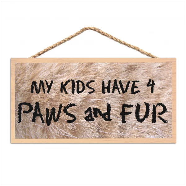 Furry My Kids Have 4 Paws Wood Sign