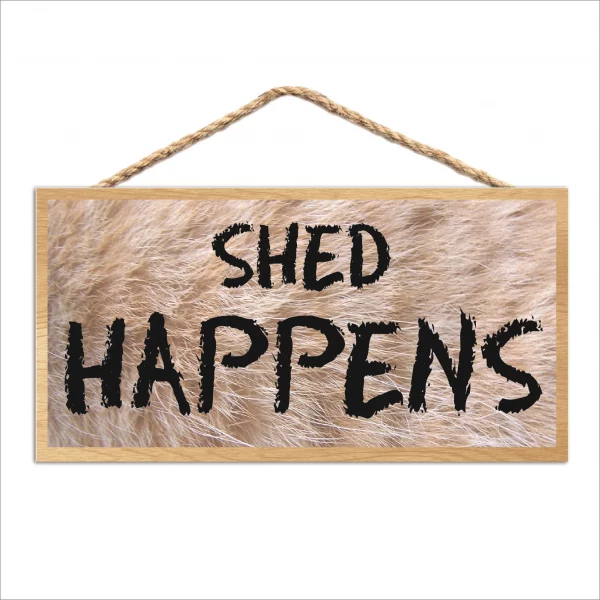 Furry Shed Happens Wood Sign