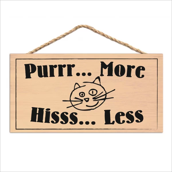 Purr More Hiss Less Wood Sign
