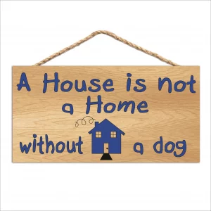 A House is Not A Home Without A Dog Wood Sign