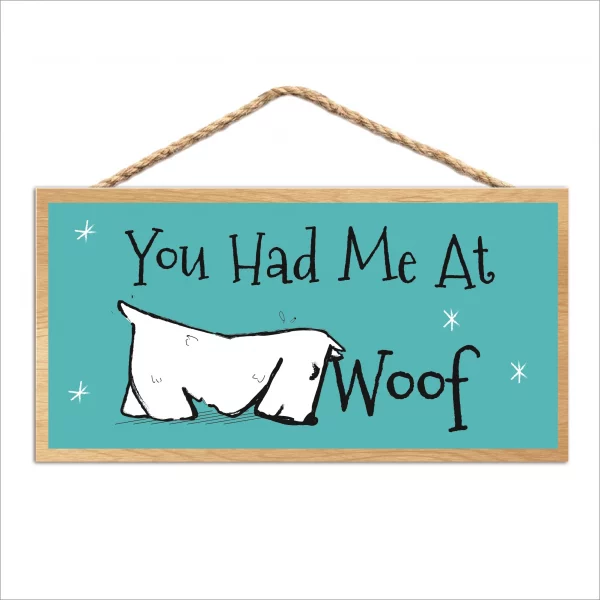 You Had Me At Woof Wood Sign