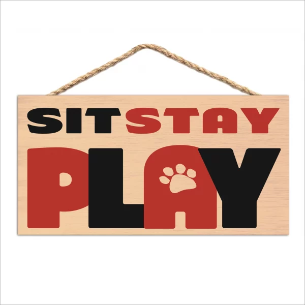 Sit Stay Play Wood Sign