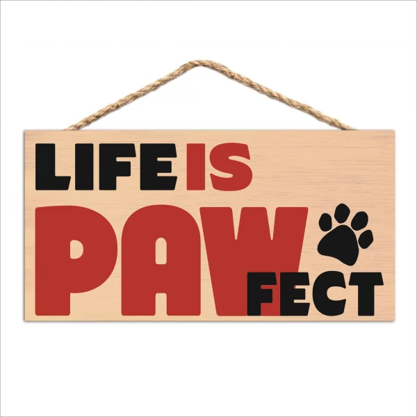 Life is Pawfect Wood Sign