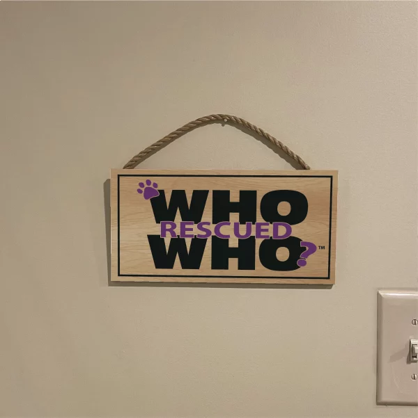 Who Rescued Who Wood Sign - Image 3
