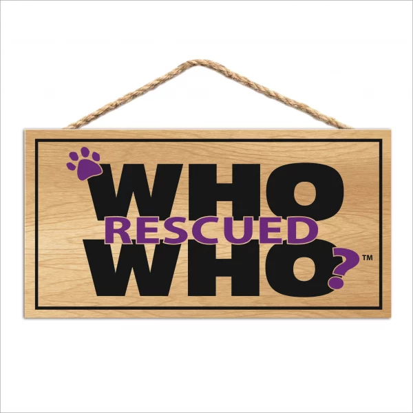 Who Rescued Who Wood Sign