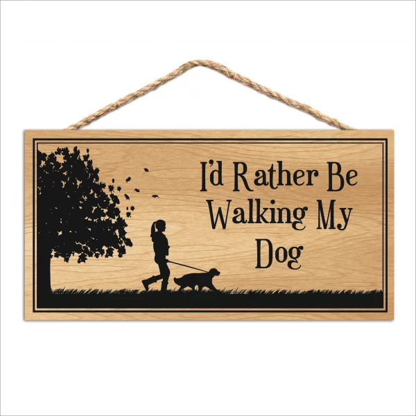 I'd Rather Walk The Dog Wood Sign