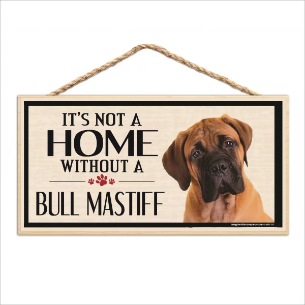 It's Not A Home Without A Bullmastiff Wood Sign