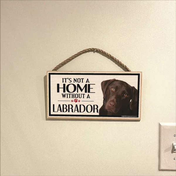 It's Not A Home Without A Chocolate Lab Wood Sign - Image 3