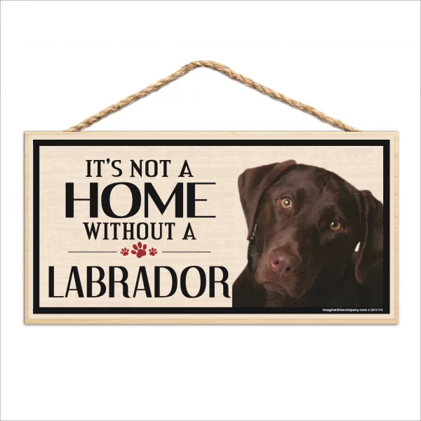 It's Not A Home Without A Chocolate Lab Wood Sign