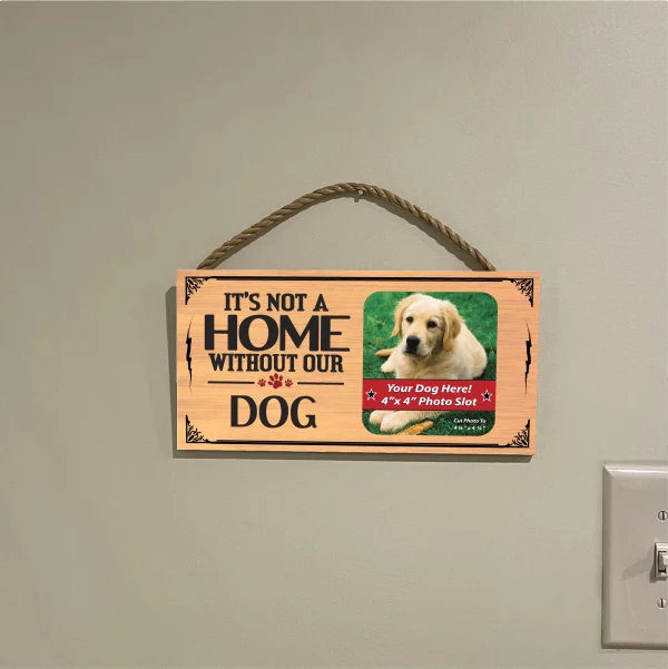 It?s Not A Home Without Our Dog Wood Sign Picture Frame - Image 3