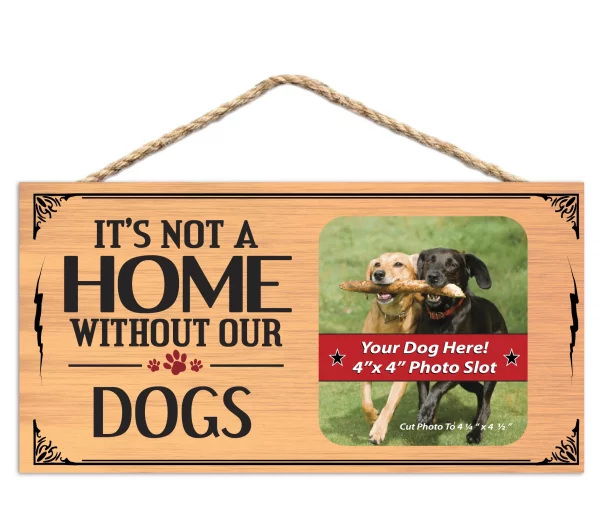 It?s Not A Home Without Our Dogs Wood Sign Picture Frame