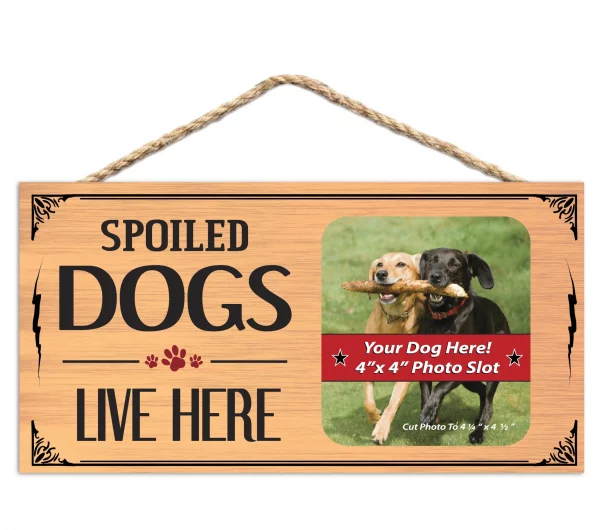 Spoiled Dogs Live Here Wood Sign Picture Frame