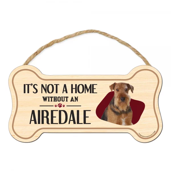 It's not A Home Without An Airedale Wood Bone Sign