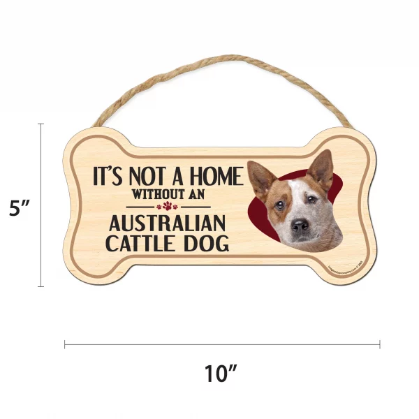 It's not A Home Without An Austrailian Cattle Dog Wood Bone Sign - Image 2