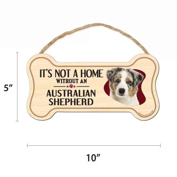 It's not A Home Without An Austrailian Shepherd Wood Bone Sign - Image 2