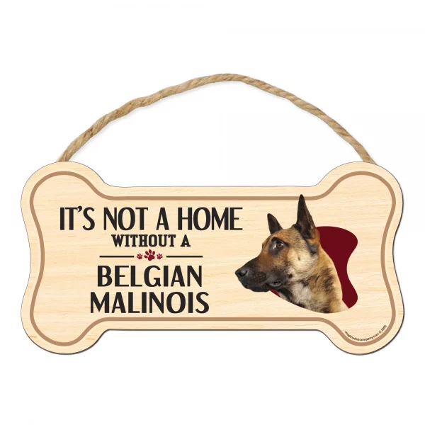 It's not A Home Without A Belgian Malinois Wood Bone Sign