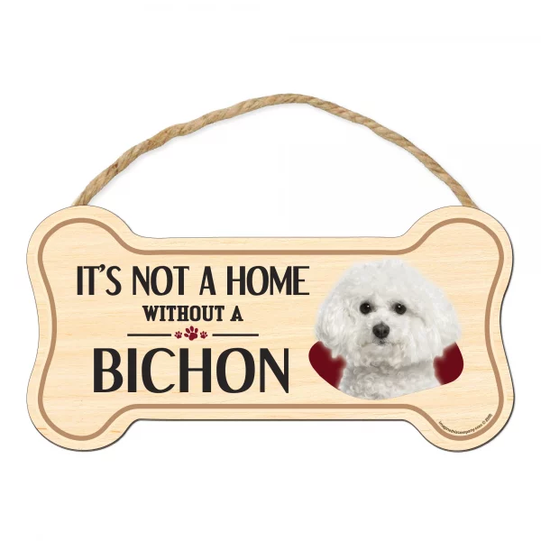 It's not A Home Without A Bichon Wood Bone Sign