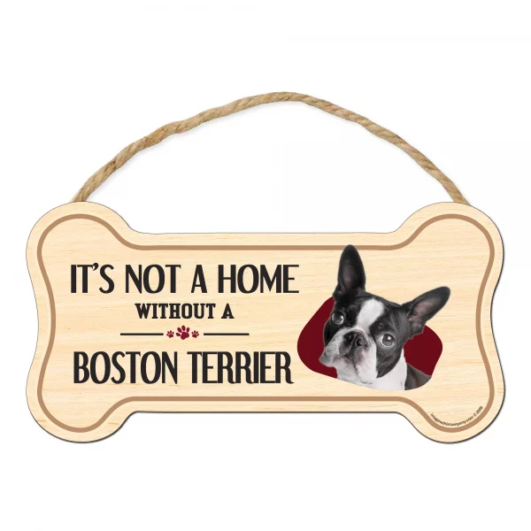It's not A Home Without A Boston Terrier Wood Bone Sign
