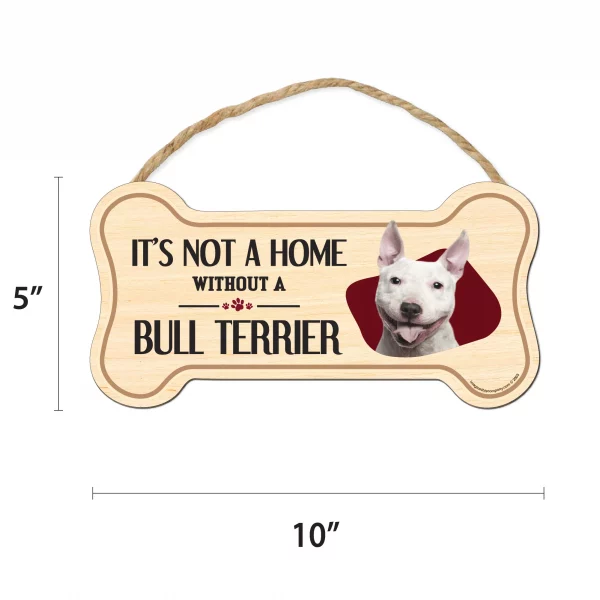 It's not A Home Without A Bull Terrier Wood Bone Sign - Image 2
