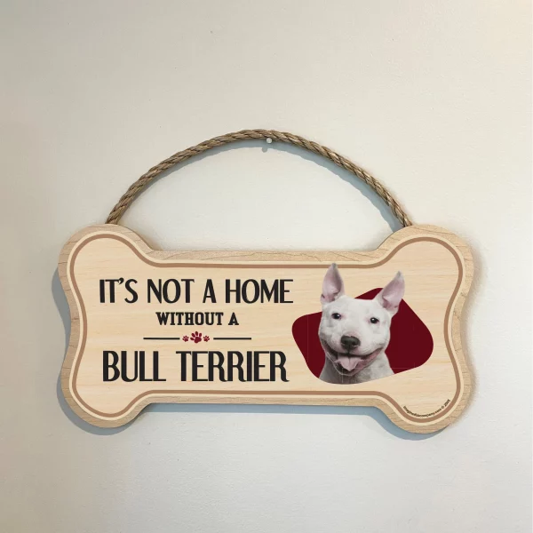 It's not A Home Without A Bull Terrier Wood Bone Sign - Image 3