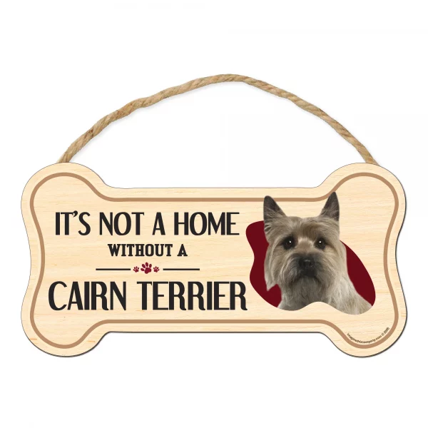 It's not A Home Without A Cairn Terrier Wood Bone Sign