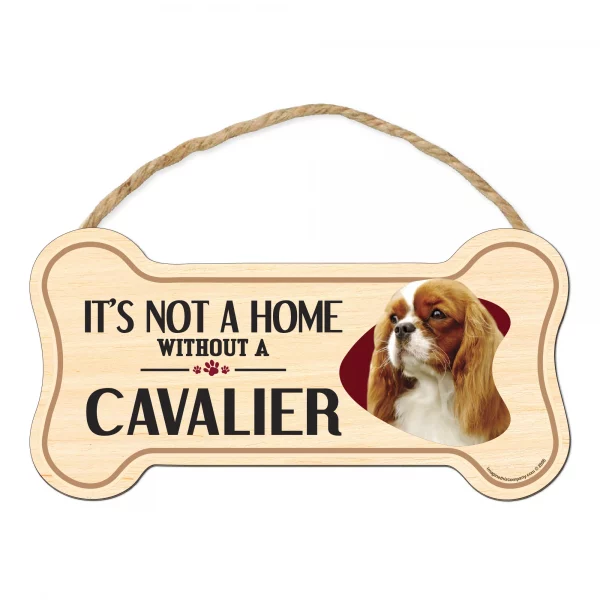It's not A Home Without A Cavalier Wood Bone Sign