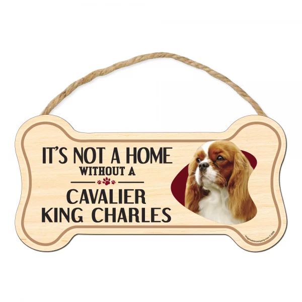 It's not A Home Without A Cavalier King Charles Wood Bone Sign