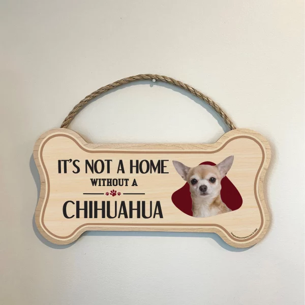 It's not A Home Without A Chihuahua Wood Bone Sign - Image 3