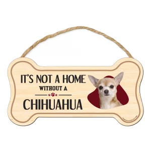 It's not A Home Without A Chihuahua Wood Bone Sign