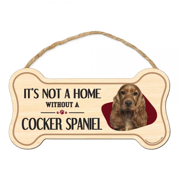 It's not A Home Without A Cocker Spaniel Wood Bone Sign