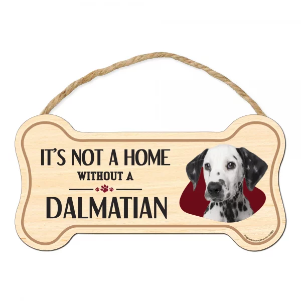 It's not A Home Without A Dalmatian Wood Bone Sign