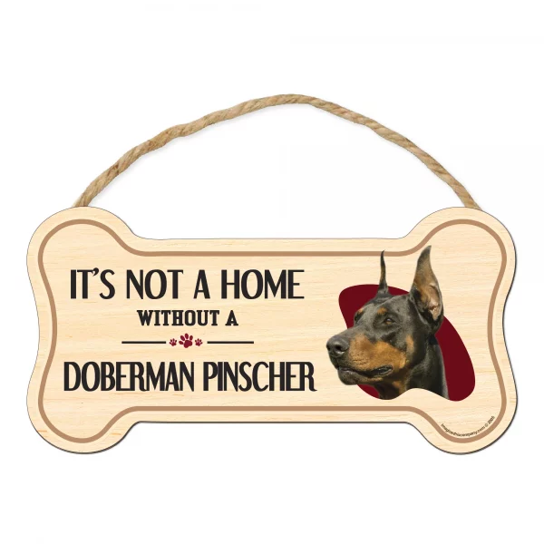 It's not A Home Without A Doberman Wood Bone Sign