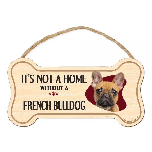It's not A Home Without A French Bulldog Wood Bone Sign