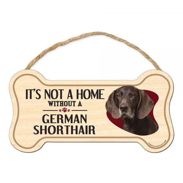 It's not A Home Without A German Shorthair Wood Bone Sign
