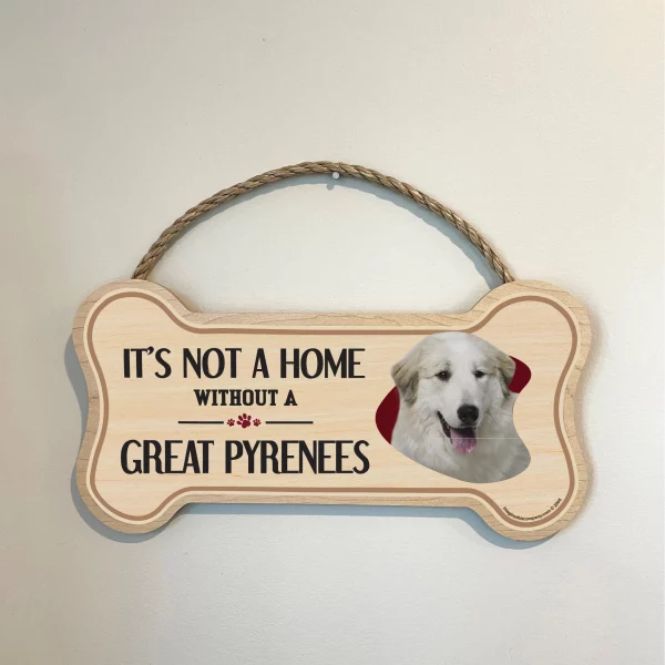 It's not A Home Without A Great Pyrenees Wood Bone Sign - Image 3