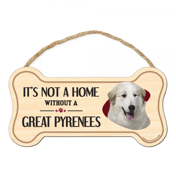 It's not A Home Without A Great Pyrenees Wood Bone Sign