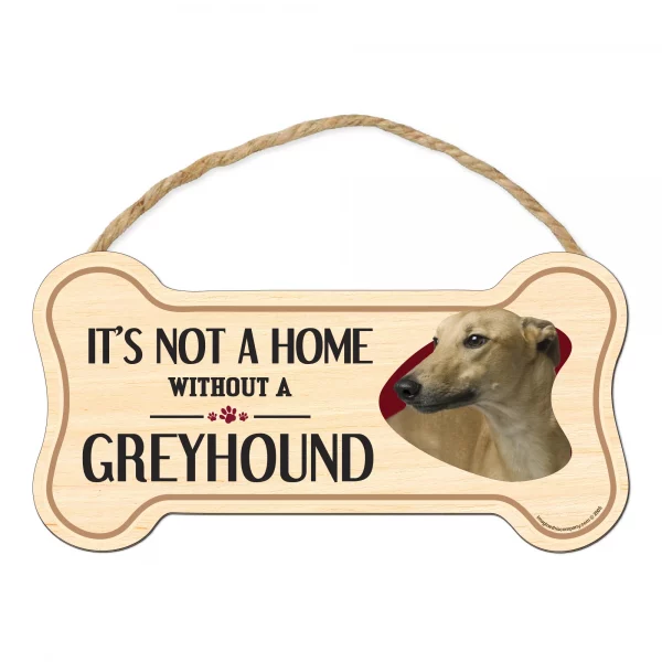 It's not A Home Without A Greyhound Wood Bone Sign