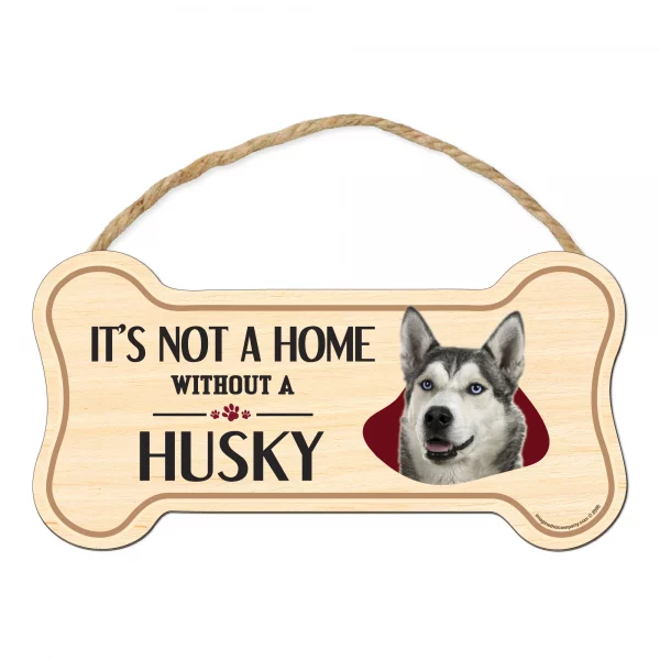 It's not A Home Without A Husky Wood Bone Sign