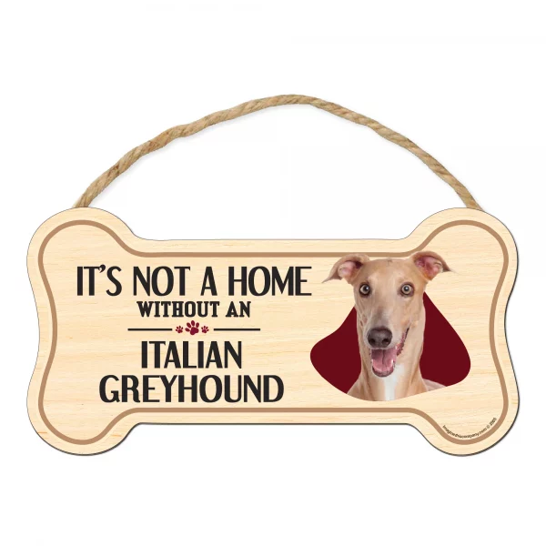 It's not A Home Without An Italian Greyhound Wood Bone Sign