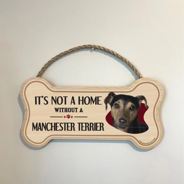 It's not A Home Without A Manchester Terrier Wood Bone Sign - Image 3