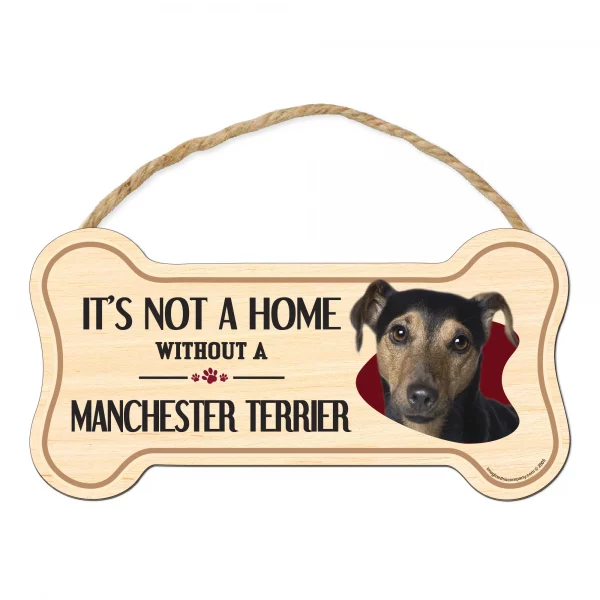 It's not A Home Without A Manchester Terrier Wood Bone Sign