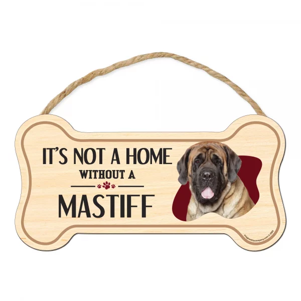 It's not A Home Without A Mastiff Wood Bone Sign