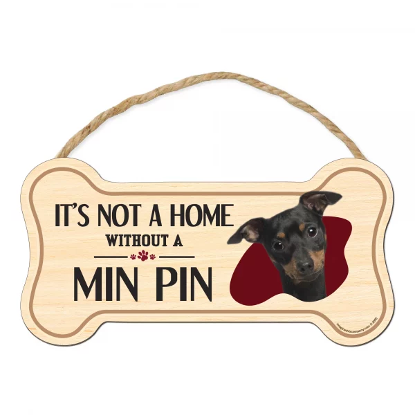 It's not A Home Without A Min Pin Wood Bone Sign