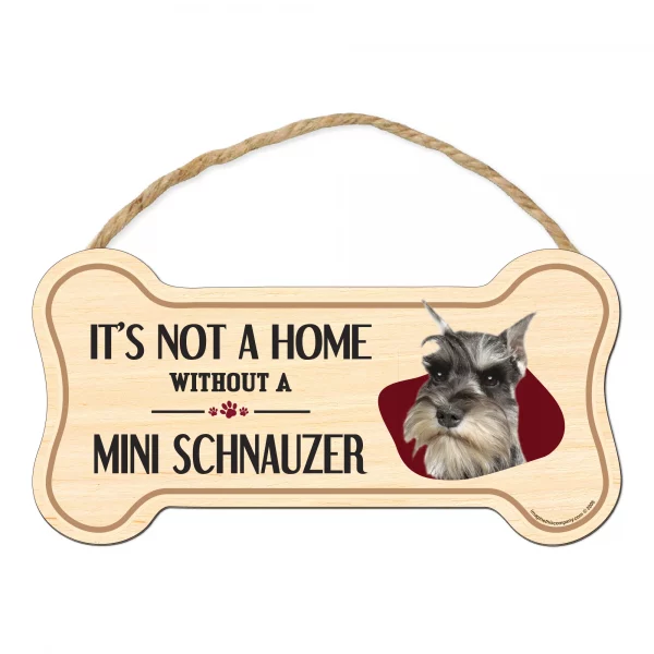 It's not A Home Without A Mini Schnauzer Wood Bone Sign