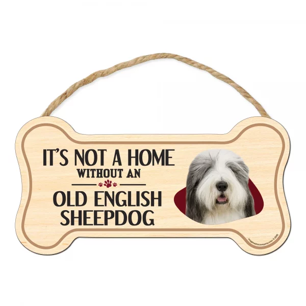 It's not A Home Without An Old English Sheepdog Wood Bone Sign