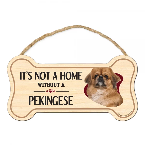 It's not A Home Without A Pekingese Wood Bone Sign