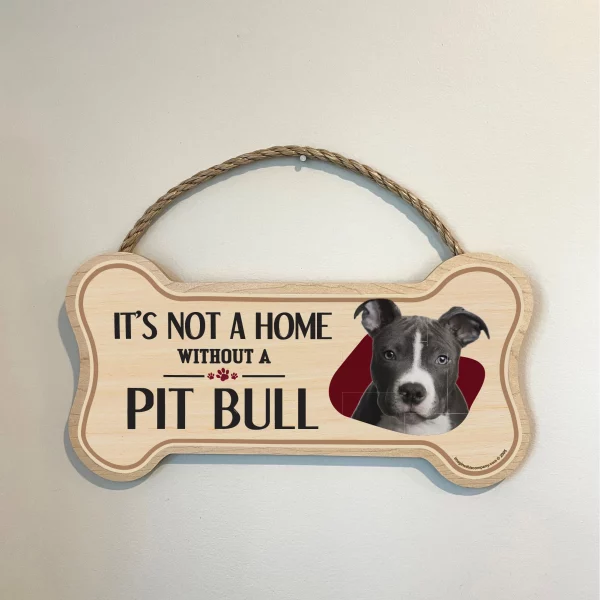 It's not A Home Without A Pit Bull Wood Bone Sign - Image 3