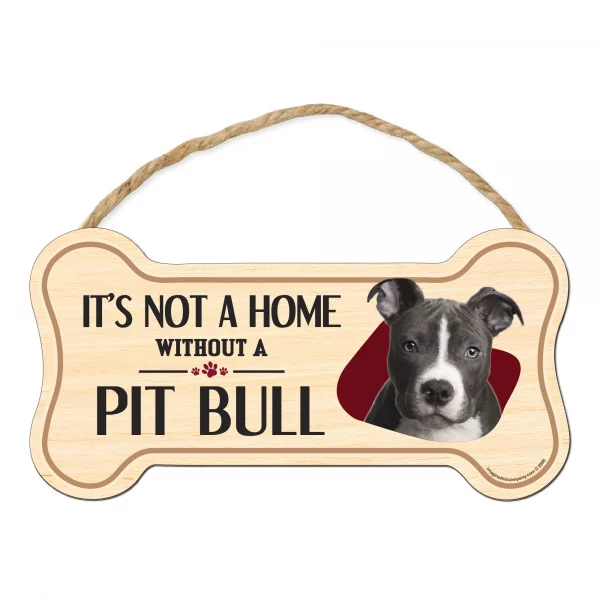 It's not A Home Without A Pit Bull Wood Bone Sign