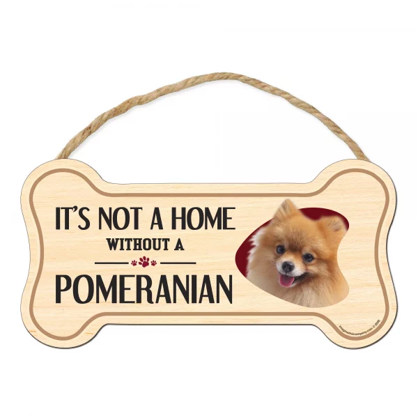 It's not A Home Without A Pomeranian Wood Bone Sign