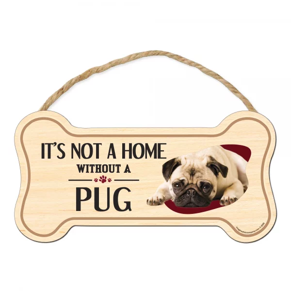 It's not A Home Without A Pug Wood Bone Sign